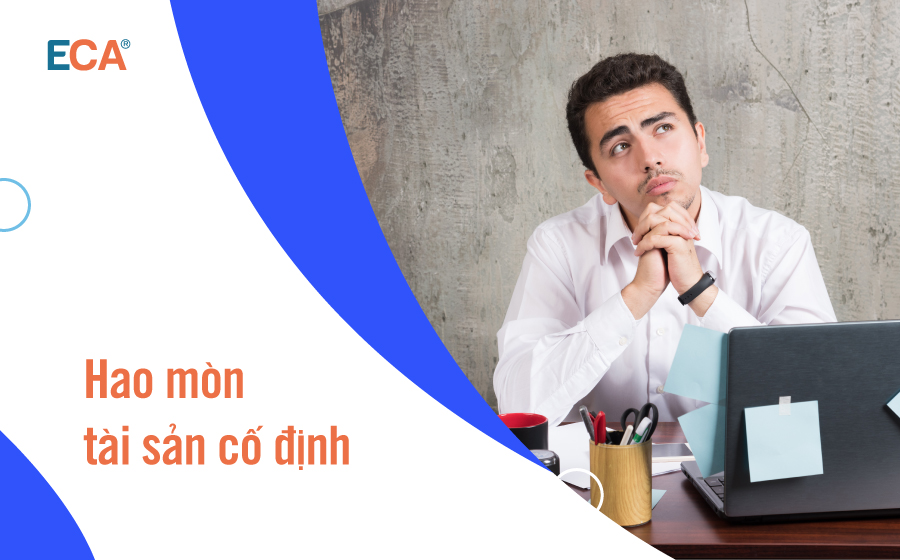 Hao mòn tài sản cố định là gì? Cách phân biệt hao mòn và khấu hao TSCĐ