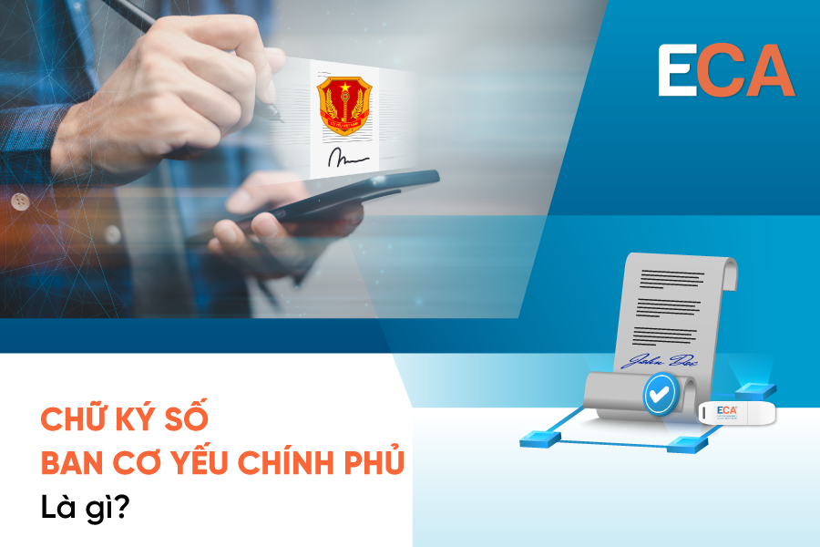 Chữ ký số Ban Cơ yếu Chính phủ có đặc điểm gì ?Tư vấn 2024